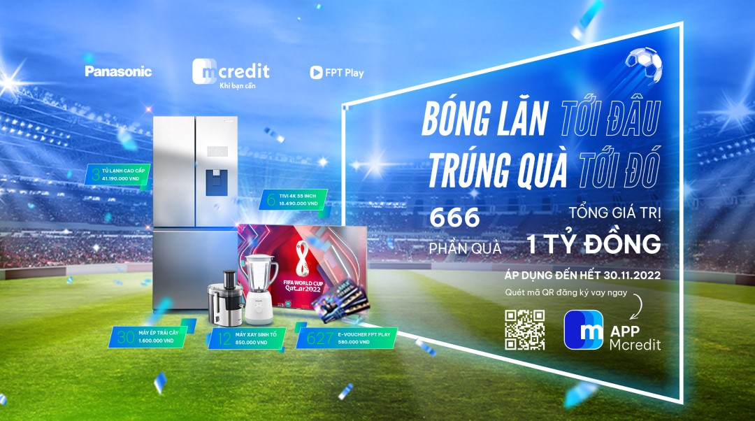 “Bóng lăn tới đâu - Trúng quà tới đó”- Chương trình khuyến mại siêu hấp dẫn mùa World Cup 2022 từ Mcredit